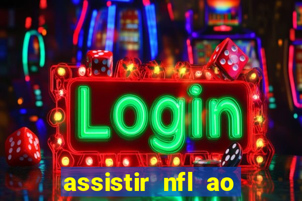 assistir nfl ao vivo gratis